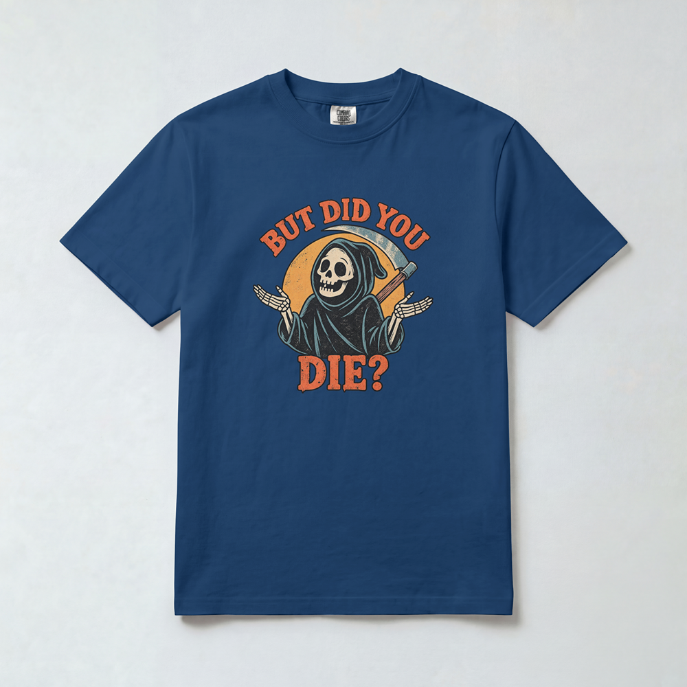 But Did You Die?
